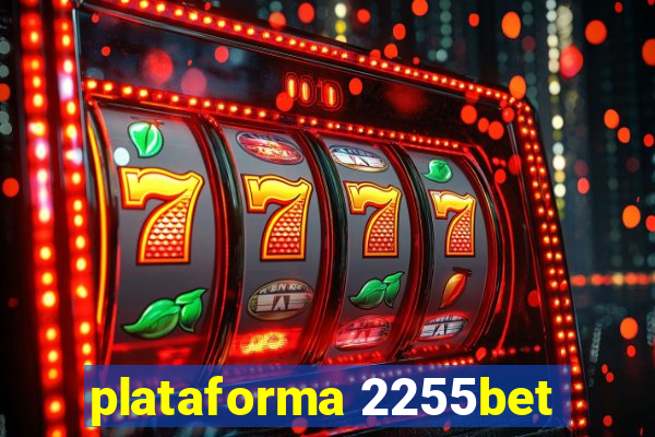 plataforma 2255bet